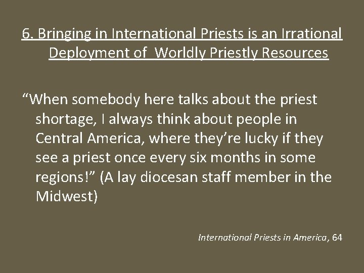 6. Bringing in International Priests is an Irrational Deployment of Worldly Priestly Resources “When