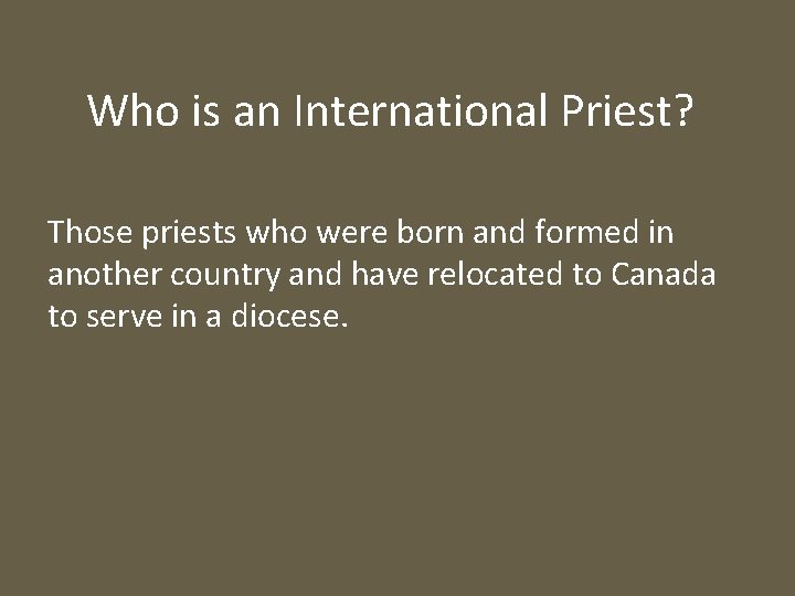 Who is an International Priest? Those priests who were born and formed in another