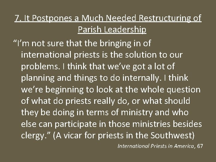 7. It Postpones a Much Needed Restructuring of Parish Leadership “I’m not sure that