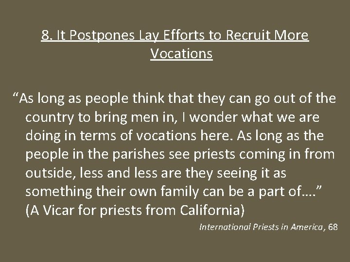 8. It Postpones Lay Efforts to Recruit More Vocations “As long as people think