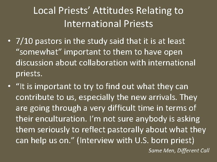 Local Priests’ Attitudes Relating to International Priests • 7/10 pastors in the study said