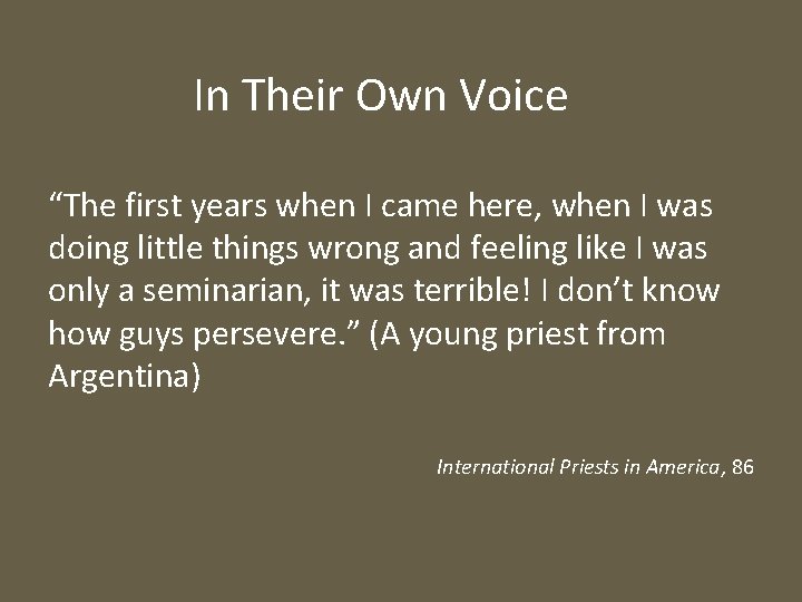 In Their Own Voice “The first years when I came here, when I was
