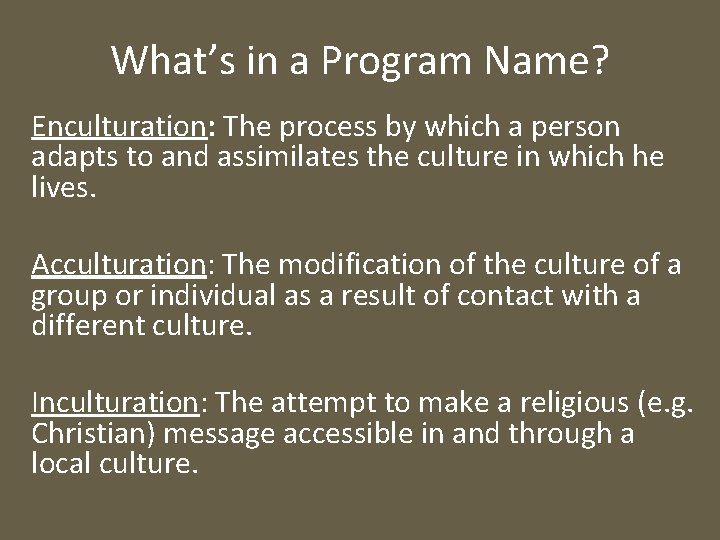 What’s in a Program Name? Enculturation: The process by which a person adapts to