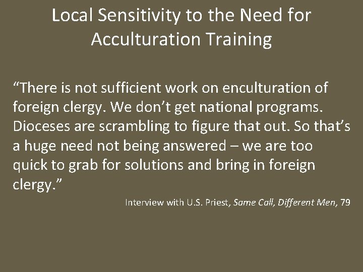 Local Sensitivity to the Need for Acculturation Training “There is not sufficient work on