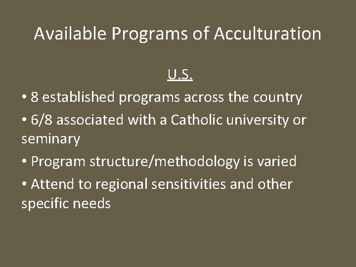 Available Programs of Acculturation U. S. • 8 established programs across the country •