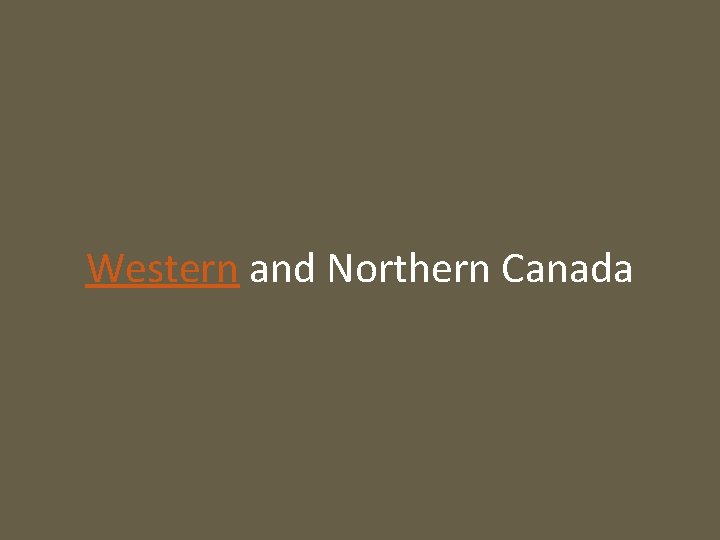 Western and Northern Canada 