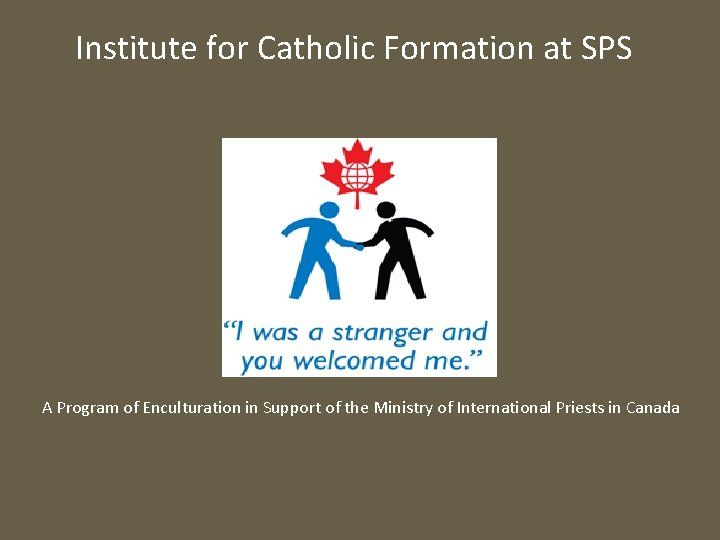 Institute for Catholic Formation at SPS A Program of Enculturation in Support of the