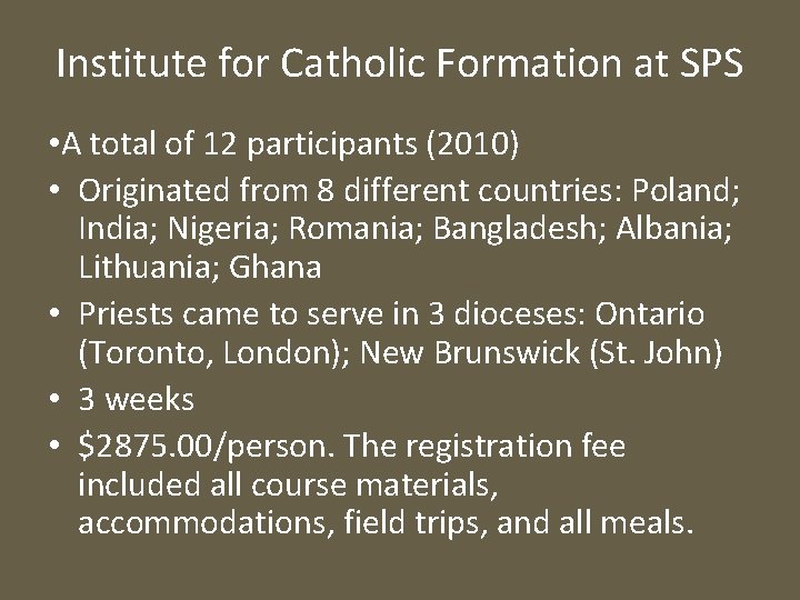 Institute for Catholic Formation at SPS • A total of 12 participants (2010) •