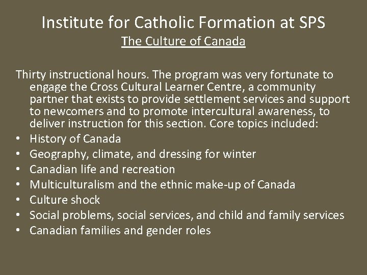 Institute for Catholic Formation at SPS The Culture of Canada Thirty instructional hours. The
