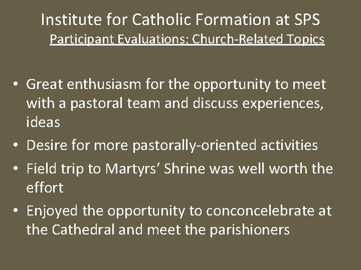 Institute for Catholic Formation at SPS Participant Evaluations: Church-Related Topics • Great enthusiasm for