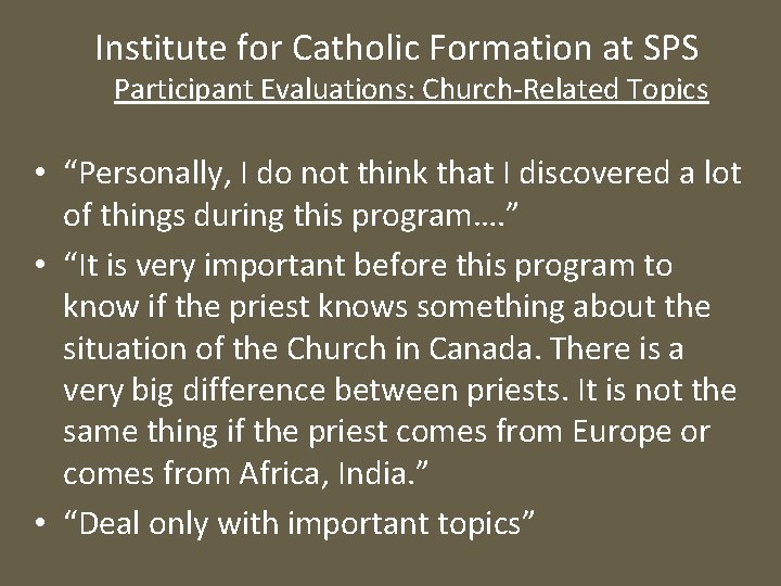 Institute for Catholic Formation at SPS Participant Evaluations: Church-Related Topics • “Personally, I do