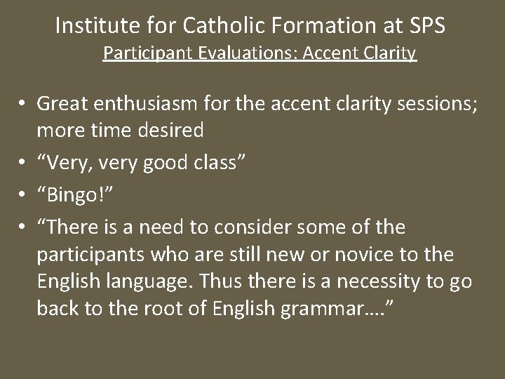 Institute for Catholic Formation at SPS Participant Evaluations: Accent Clarity • Great enthusiasm for