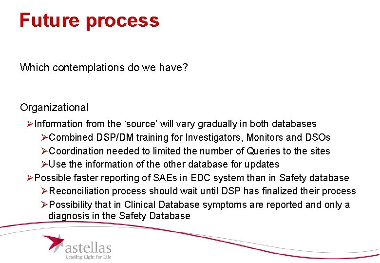 Future process Which contemplations do we have? Organizational ØInformation from the ‘source’ will vary Future process Which contemplations do we have? Organizational ØInformation from the ‘source’ will vary