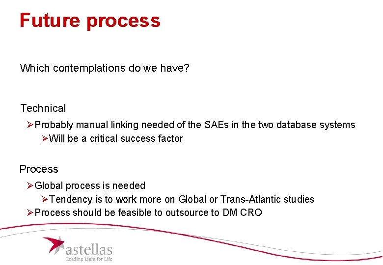 Future process Which contemplations do we have? Technical ØProbably manual linking needed of the Future process Which contemplations do we have? Technical ØProbably manual linking needed of the