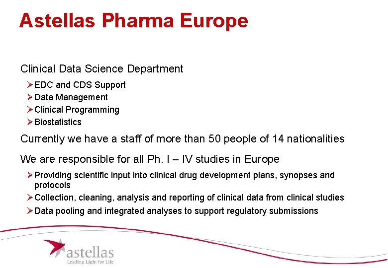 Astellas Pharma Europe Clinical Data Science Department ØEDC and CDS Support ØData Management ØClinical Astellas Pharma Europe Clinical Data Science Department ØEDC and CDS Support ØData Management ØClinical
