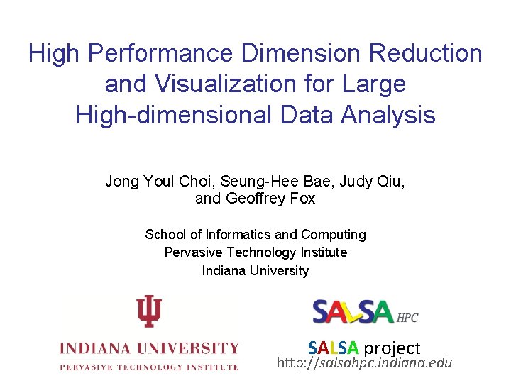 High Performance Dimension Reduction and Visualization for Large High-dimensional Data Analysis Jong Youl Choi, High Performance Dimension Reduction and Visualization for Large High-dimensional Data Analysis Jong Youl Choi,