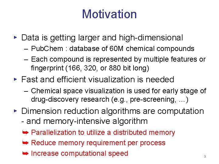 Motivation ▸ Data is getting larger and high-dimensional – Pub. Chem : database of Motivation ▸ Data is getting larger and high-dimensional – Pub. Chem : database of