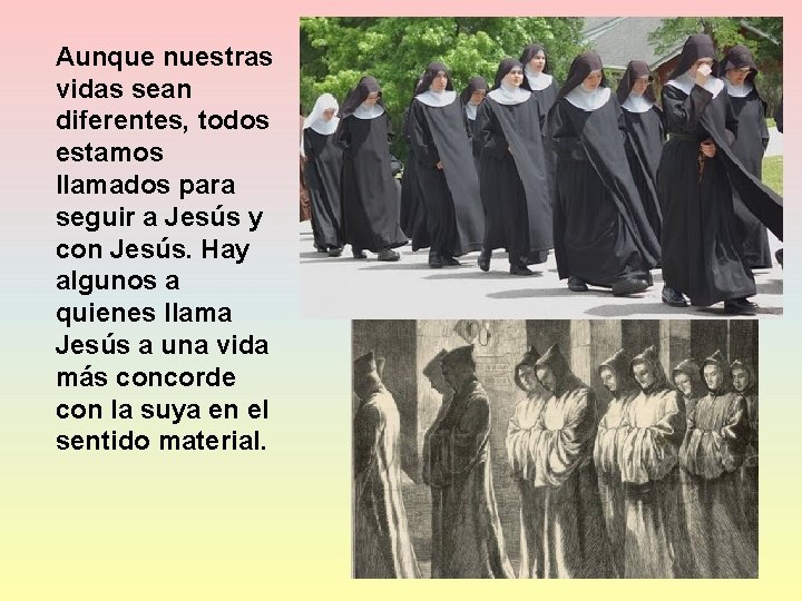 Aunque nuestras vidas sean diferentes, todos estamos llamados para seguir a Jesús y con