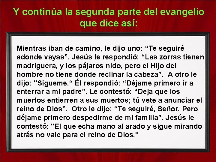 Y continúa la segunda parte del evangelio que dice así: Mientras iban de camino,