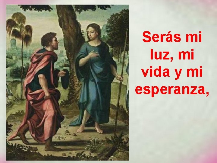 Serás mi luz, mi vida y mi esperanza, 