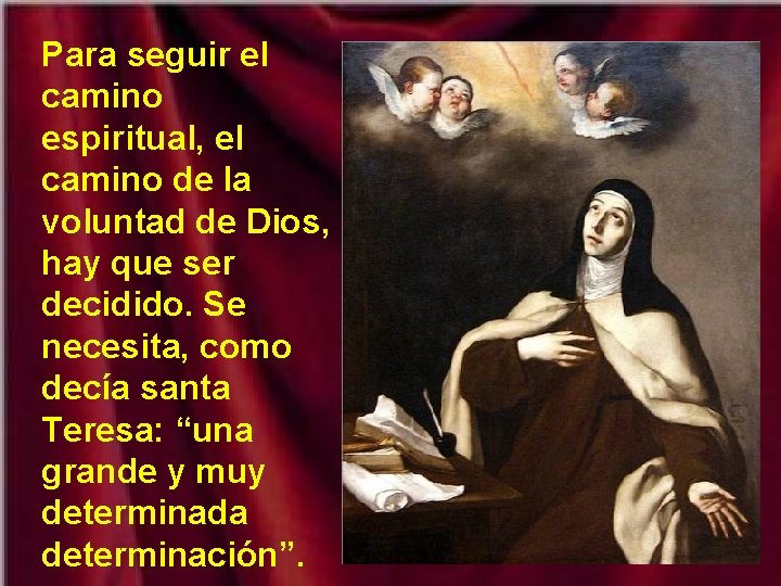 Para seguir el camino espiritual, el camino de la voluntad de Dios, hay que