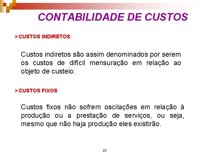 CONTABILIDADE DE CUSTOS ØCUSTOS INDIRETOS Custos indiretos são assim denominados por serem os custos CONTABILIDADE DE CUSTOS ØCUSTOS INDIRETOS Custos indiretos são assim denominados por serem os custos