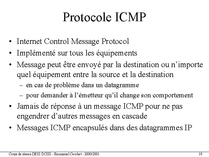 Protocole ICMP • Internet Control Message Protocol • Implémenté sur tous les équipements •