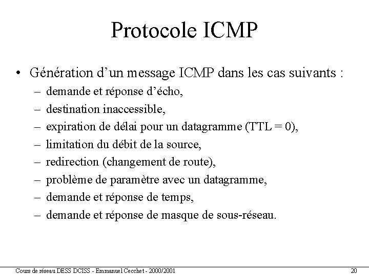 Protocole ICMP • Génération d’un message ICMP dans les cas suivants : – –