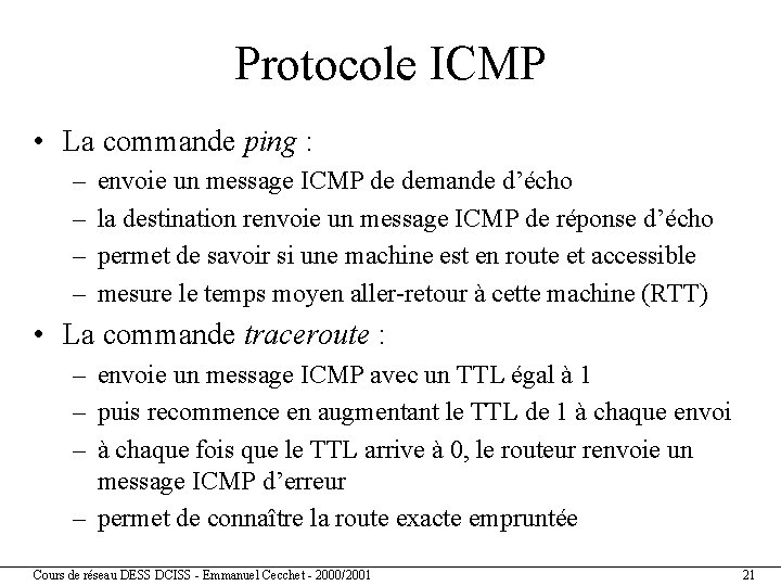 Protocole ICMP • La commande ping : – – envoie un message ICMP de