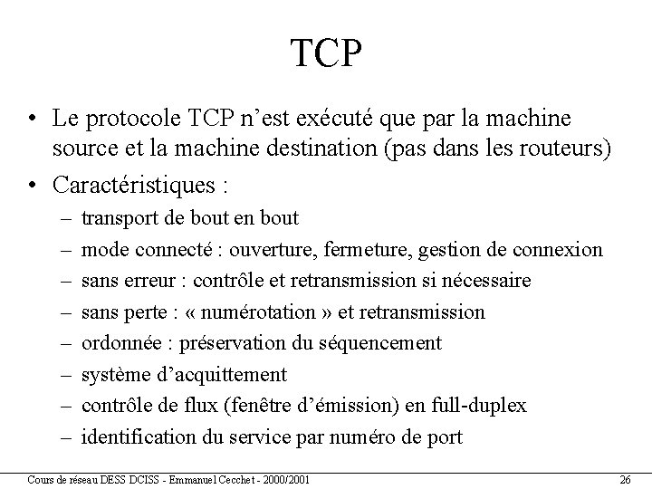 TCP • Le protocole TCP n’est exécuté que par la machine source et la