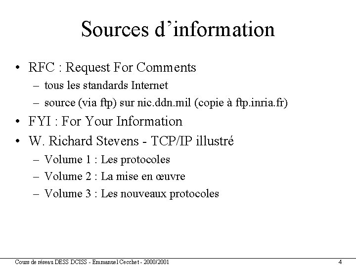 Sources d’information • RFC : Request For Comments – tous les standards Internet –
