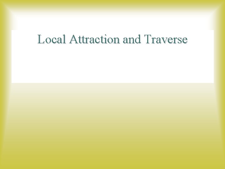 Local Attraction and Traverse 