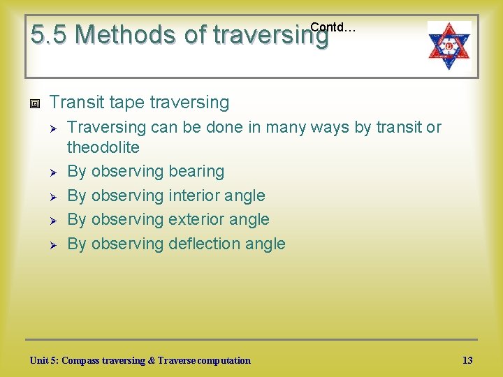 5. 5 Methods of traversing Contd… Transit tape traversing Ø Ø Ø Traversing can