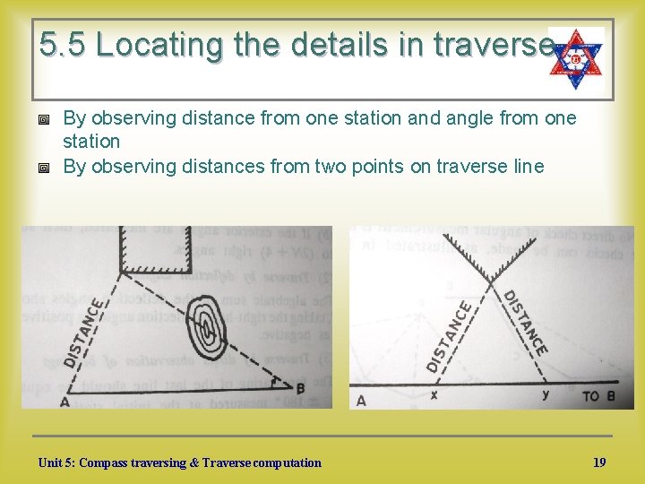 5. 5 Locating the details in traverse By observing distance from one station and