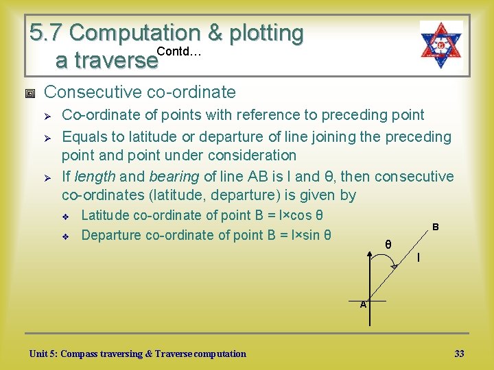 5. 7 Computation & plotting Contd… a traverse Consecutive co-ordinate Ø Ø Ø Co-ordinate