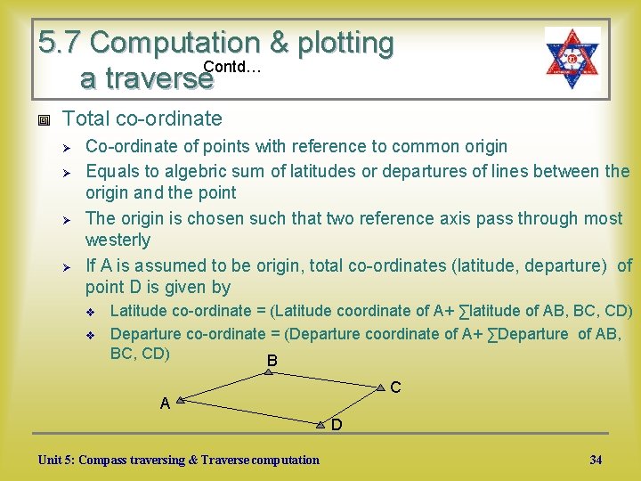 5. 7 Computation & plotting Contd… a traverse Total co-ordinate Ø Ø Co-ordinate of