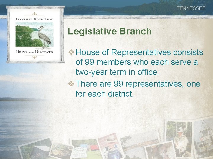 TENNESSEE Legislative Branch v House of Representatives consists of 99 members who each serve