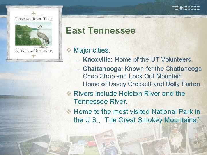 TENNESSEE East Tennessee v Major cities: – Knoxville: Home of the UT Volunteers. –