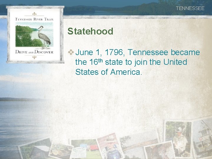 TENNESSEE Statehood v June 1, 1796, Tennessee became the 16 th state to join