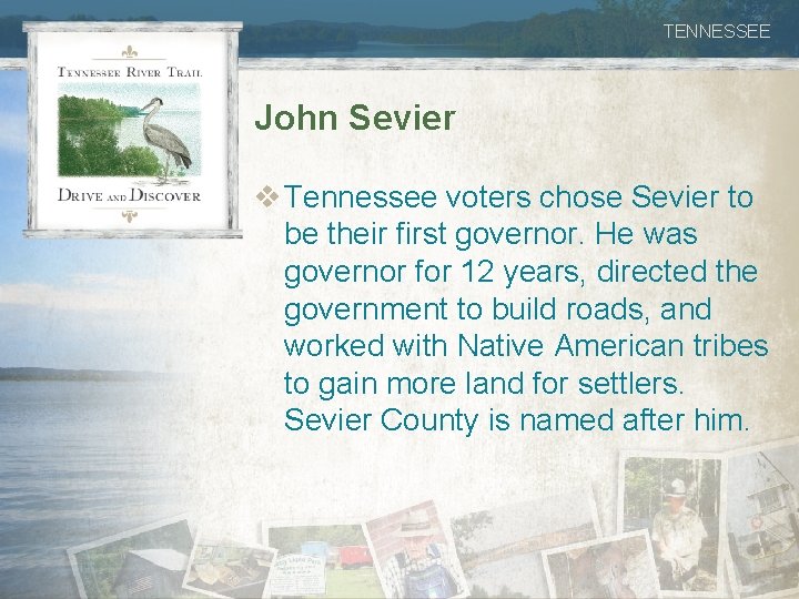 TENNESSEE John Sevier v Tennessee voters chose Sevier to be their first governor. He