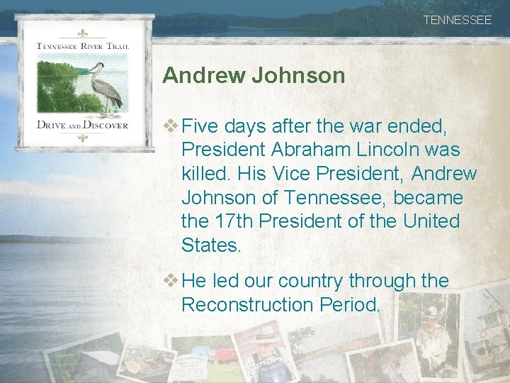 TENNESSEE Andrew Johnson v Five days after the war ended, President Abraham Lincoln was
