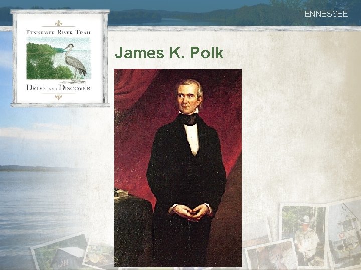 TENNESSEE James K. Polk 