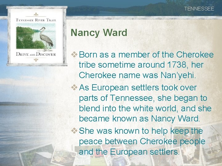 TENNESSEE Nancy Ward v Born as a member of the Cherokee tribe sometime around