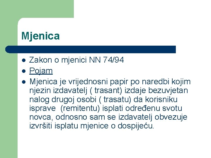 Mjenica l l l Zakon o mjenici NN 74/94 Pojam Mjenica je vrijednosni papir Mjenica l l l Zakon o mjenici NN 74/94 Pojam Mjenica je vrijednosni papir