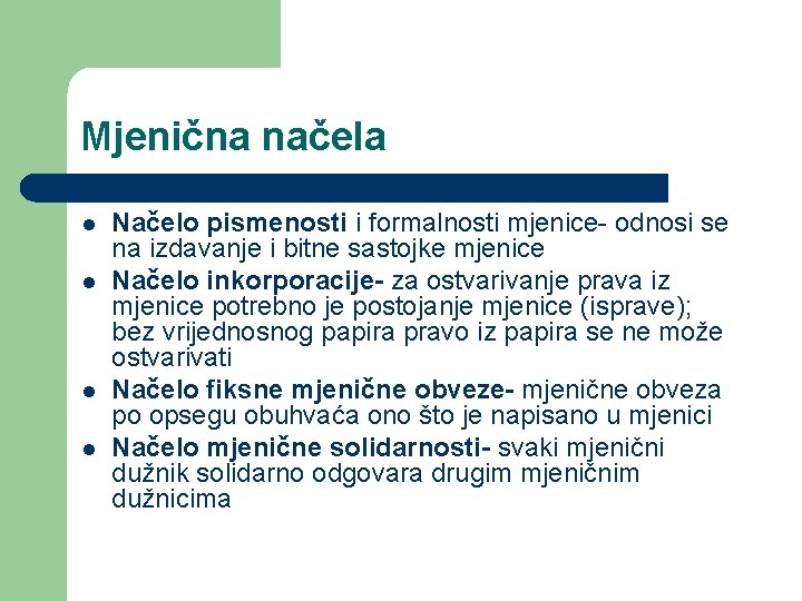 Mjenična načela l l Načelo pismenosti i formalnosti mjenice- odnosi se na izdavanje i Mjenična načela l l Načelo pismenosti i formalnosti mjenice- odnosi se na izdavanje i