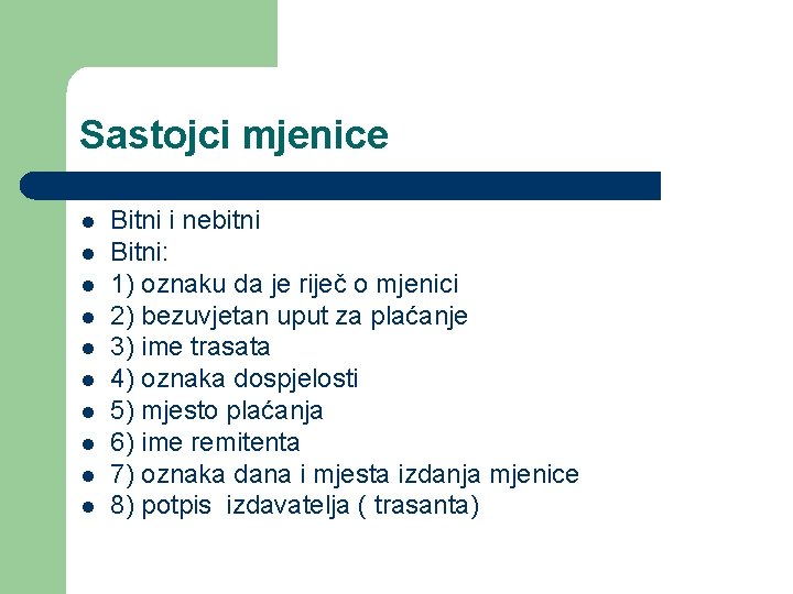 Sastojci mjenice l l l l l Bitni i nebitni Bitni: 1) oznaku da Sastojci mjenice l l l l l Bitni i nebitni Bitni: 1) oznaku da