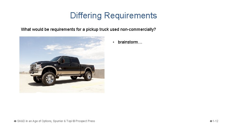 Differing Requirements What would be requirements for a pickup truck used non-commercially? • brainstorm…