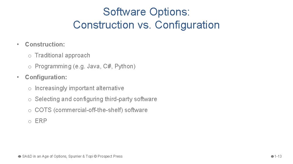 Software Options: Construction vs. Configuration • Construction: o Traditional approach o Programming (e. g.