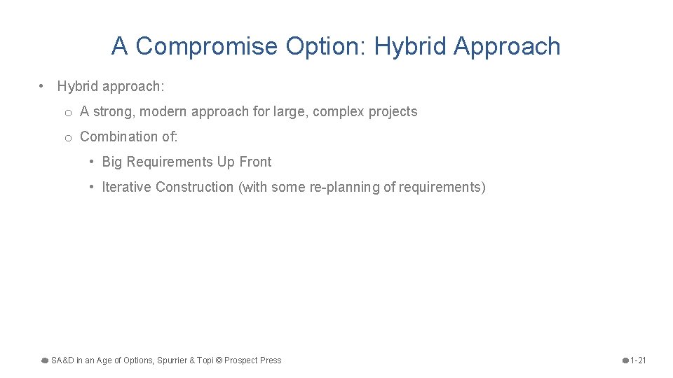 A Compromise Option: Hybrid Approach • Hybrid approach: o A strong, modern approach for