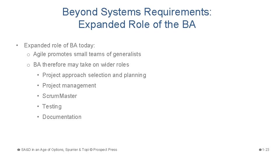 Beyond Systems Requirements: Expanded Role of the BA • Expanded role of BA today: